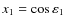 $x_1=\cos \varepsilon_1$