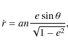 \begin{displaymath}\dot{r}=an\frac{e \sin \theta}{\sqrt{1-e^2}},
\end{displaymath}