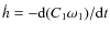 $\dot{h}=-{\rm d}(C_1\omega_1)/{\rm d}t$