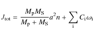\begin{displaymath}J_{\rm tot}=\frac{M_{\rm p}M_{\rm S}}{M_{\rm p}+M_{\rm S}} a^2n +\sum_{\rm i}C_{\rm i}\omega_{\rm i}
\end{displaymath}