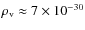 $\rho_{\rm v} \approx 7 \times 10^{-30}$