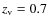 $z_{\rm v} = 0.7$