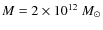 $M = 2\times 10^{12}~ M_{\odot}$