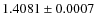 $1.4081\pm0.0007$