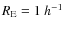 $R_{\rm E} = 1~ h^{-1}$