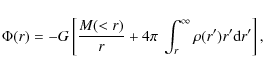 \begin{displaymath}
\Phi(r)=-G\left[ \frac{M(<r)}{r}+ 4\pi ~ \int_r^\infty \rho(r')r'{\rm d}r'\right],
\end{displaymath}
