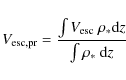 \begin{displaymath}V_{\rm esc,pr} = \frac{\int V_{\rm esc} ~ \rho_\ast {\rm d}z}{\int \rho_\ast ~{\rm d}z}
\end{displaymath}