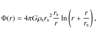 \begin{displaymath}
\Phi(r) = 4{\pi}G\rho_{\rm s}{r_{\rm s}}^{2}\frac{r_{\rm s}}{r}\ln\left(r+\frac{r}{r_{\rm s}}\right),
\end{displaymath}