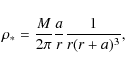 \begin{displaymath}\rho_\ast = \frac{M}{2 \pi} \frac{a}{r} \frac{1}{r(r+a)^3},
\end{displaymath}