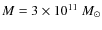 $M=3 \times 10^{11}~M_\odot$