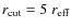 $r_{\rm cut}=5~r_{\rm eff} $