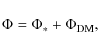 \begin{displaymath}\Phi = \Phi_\ast + \Phi_{\rm DM},
\end{displaymath}