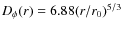 $ D_{\phi}(r) = 6.88 (r/r_0)^{5/3}$