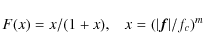 \begin{displaymath}F(x ) = x/(1+x), \;\;\; x=(\vert\vec{f}\vert /f_c)^m
\end{displaymath}