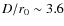 $D/r_0
\sim 3.6$