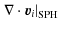 $\displaystyle \left.\nabla \cdot \vec{v}_i\right\vert _{{\rm SPH}}$