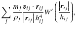 $\displaystyle \sum_j \frac{m_j}{\rho_j} \frac{\vec{v}_{ij}\cdot\vec{r}_{ij}}{\l...
...ert h_{ij}^4}{W'\left(\frac{\left\vert\vec{r}_{ij}\right\vert}{h_{ij}}\right)},$