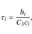 \begin{displaymath}%
{\tau_i=\frac{h_i}{C_1 c_i}},
\end{displaymath}