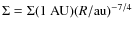 $\Sigma=\Sigma(1~{\rm AU}) (R/{\rm au})^{-7/4}$