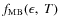 $f_{{\rm MB}}(\epsilon,~T)$
