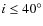 $i\leq40^{\circ}$