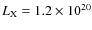 $L_{\rm X} = 1.2 \times 10^{20}$