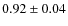$0.92\pm0.04$