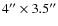 $4'' \times 3.5''$