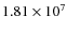 $1.81 \times 10^7$