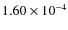 $ 1.60 \times 10^{-4}$