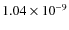 $1.04 \times 10^{-9}$