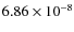 $6.86 \times 10^{-8} $