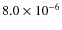$8.0 \times 10^{-6}$