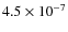 $4.5 \times 10^{-7}$