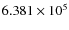 $6.381 \times 10^5$