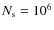 $N _{\rm s} = 10^{6}$