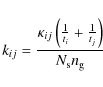 \begin{displaymath}k_{ij} =
\frac{\kappa_{ij} \left(\frac{1}{t_i} + \frac{1}{t_j}\right)}{N_{\rm s}n_{\rm g}}
\end{displaymath}