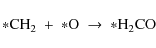 \begin{displaymath}{\rm *CH_2}\ +\ {\rm *O}\ \rightarrow\ {\rm *H_2CO}
\end{displaymath}