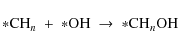 \begin{displaymath}{{\rm *CH}_n}\ +\ {\rm *OH}\ \rightarrow\ {{\rm *CH}_n{\rm OH}}
\end{displaymath}