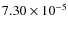 $7.30 \times 10^{-5}$