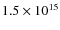 $1.5 \times 10^{15}$