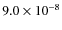 $9.0\times10^{-8}$