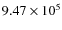 $9.47 \times 10^5$