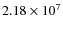 $2.18 \times 10^7$