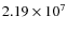 $2.19 \times 10^7$