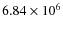 $6.84 \times 10^6$