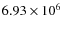 $6.93 \times 10^6$
