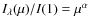 $I_{\lambda}(\mu)/I(1) = \mu^{\alpha}$