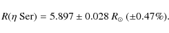 \begin{displaymath}R(\eta~{\rm Ser}) = 5.897 \pm 0.028\ R_{\odot}\ (\pm 0.47\%).
\end{displaymath}