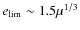 $e_{\rm lim}\sim 1.5\mu^{1/3}$